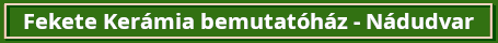 feketekeramia fazekasistvan nadudvar zold
